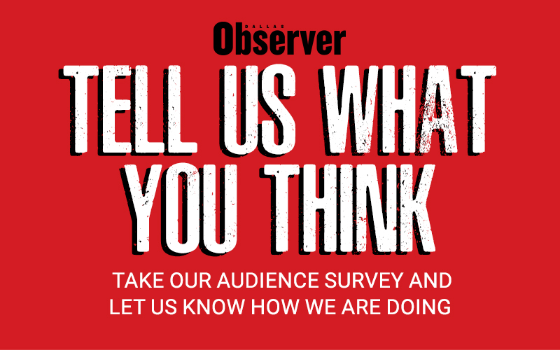 <i>Dallas Observer</i> Audience Survey Now Open