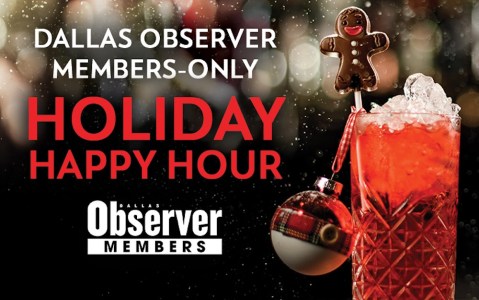 Dallas Observer Members, Come Share a Happy Hour With Us 