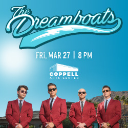 Coppell Arts Center Presents The Dreamboats! thumbnail