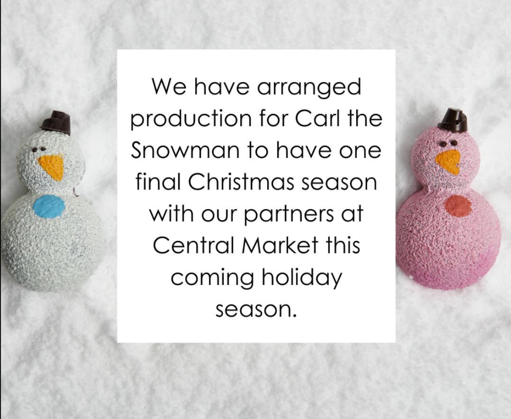 A facebook post from Kate Weiser that they will sell Carl the Snowman at Central Market for one more season. 