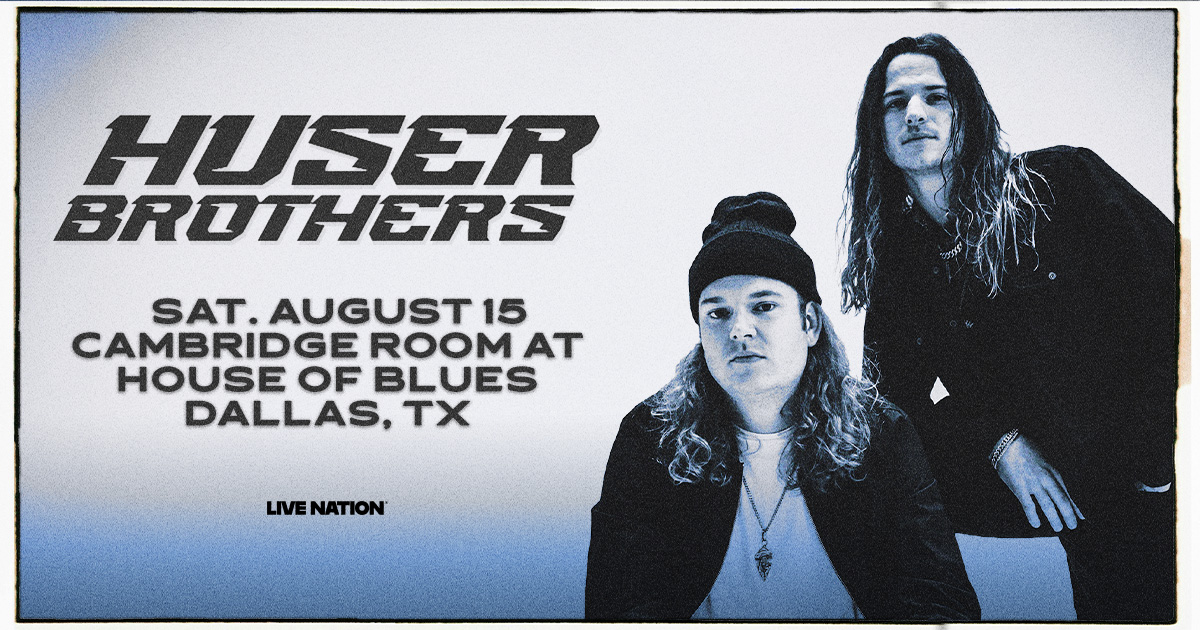 Win 2 tickets to Huser Brothers!