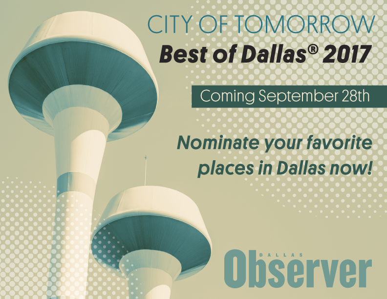 Nominate Your Favorite People, Places and Things for Best of Dallas 2017